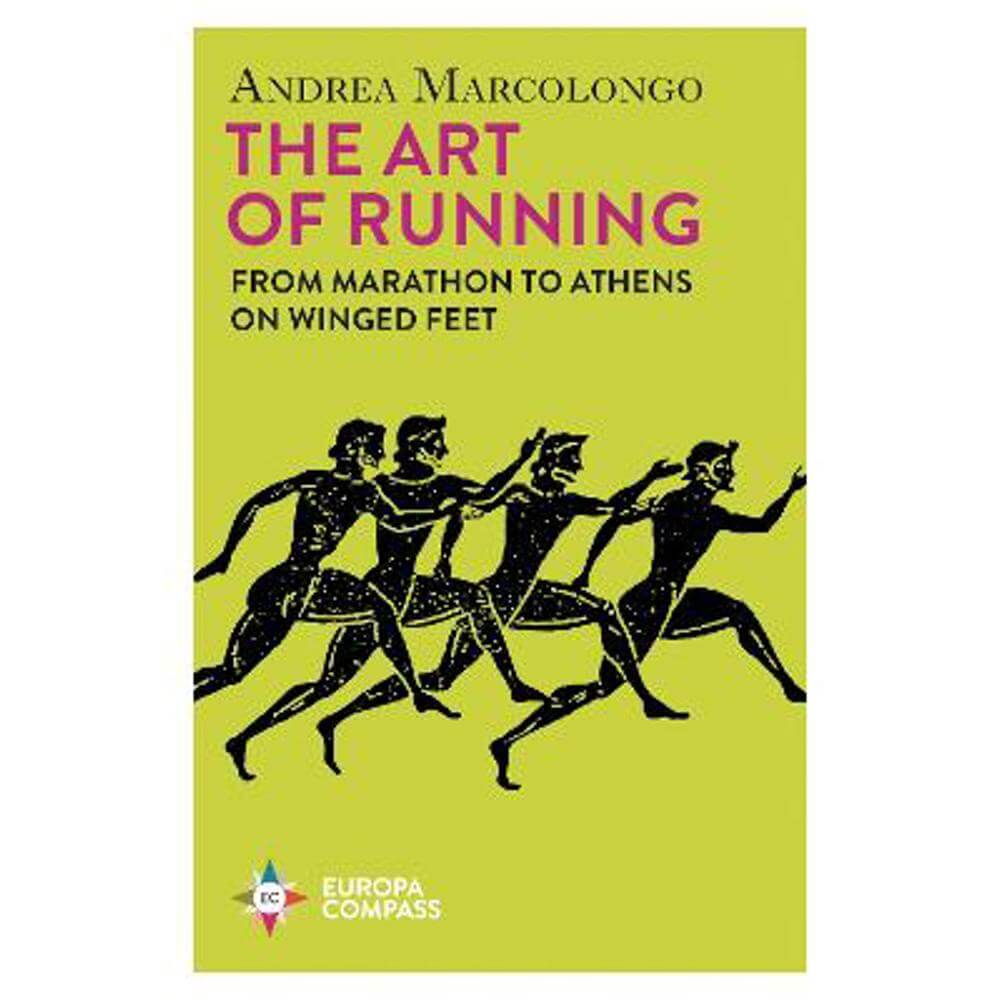 The Art of Running: From Marathon to Athens on Winged Feet (Paperback) - Andrea Marcolongo